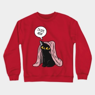 I am cute Crewneck Sweatshirt